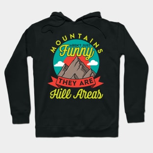 Mountains Aren't Just funny They Are Hill Areas Hoodie